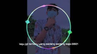 LAGU JGT VIRAL TERBARU YANG SEDANG SEDANG SAJA 2021| BY REMIXER AHMAD W.M.C| GOYANH MANTAP ❤