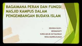 Kelompok 4 - Bagaimana Peran dan Fungsi Masjid Kampus dalam Pengembangan Budaya Islam Kelompok 4 - Bagaimana Peran dan Fungsi Masjid Kampus dalam Pengembangan Budaya Islam