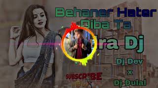 Behaner Hater Diba Ta matal Dance Tapori Vibration Mix Dj Dev X Dj Dulal Adra