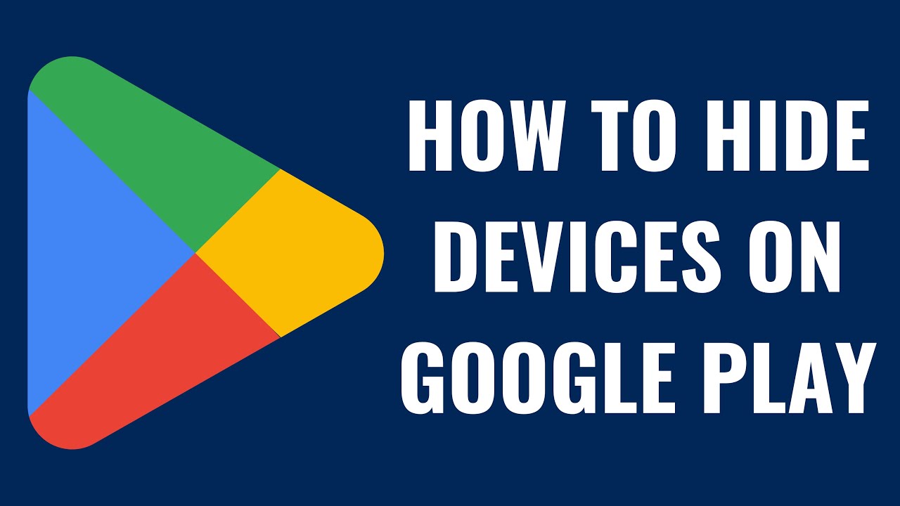 How to Hide Devices on Google Play - YouTube