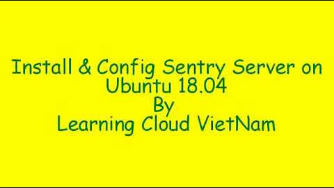 [QUICK INSTALL] How To Install and Config Sentry Server on Ubuntu 18.04