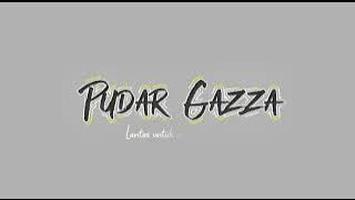 PUDAR GAZZA -  LANTAS UNTUK APA KU KEMBALI