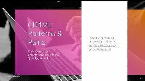Continuous Delivery For Machine Learning: Patterns And Pains - Emily Gorcenski