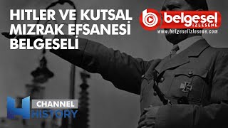 Hitler Ve Kutsal Mızrak Efsanesi - Efsane Avcıları Belgeseli - Türkçe Dublaj