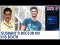 Doctor who treated Sushant Singh Rajput speaks on his death | EXCLUSIVE