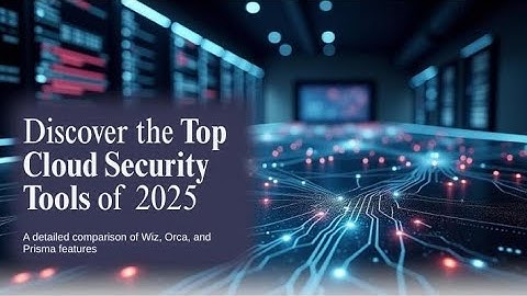 7 Best Cloud Security Posture Management Tools 2025: Wiz vs  Orca vs  Prisma Reviewed