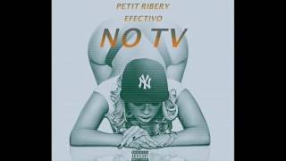 " NO TV " - PETIT RIBERY X EL EFECTIVO // MIXTAPE COMING SOON