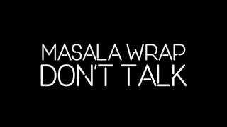 Masala Wrap - Dont Talk Final Edit