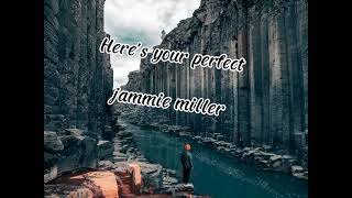 Jammie miller - here's your perfect (Lyrics)