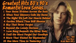 Love Songs 80s 90s | Greatest Soft Slow Rock Oldies 80s Ballads|Your Name Written Across thVoll169❤️ screenshot 5