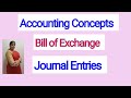 Accounting Concepts - Bill of Exchange | Journal Entries | Class 11 Accounts