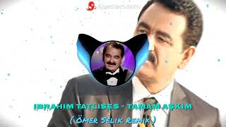 İbrahim Tatlıses - Ah Aşkım Yaman Aşkım ( Ömer Selik Remix ) #TamamAşkım #İbrahimTatlıses