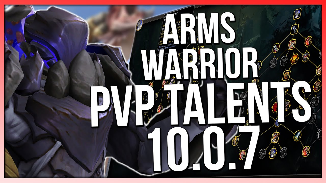 10.0.7 Arms Warrior PvP Talent Build Guide - World of Warcraft: Dragonflight Season 1