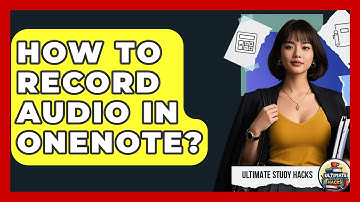 How To Record Audio In OneNote? - Ultimate Study Hacks