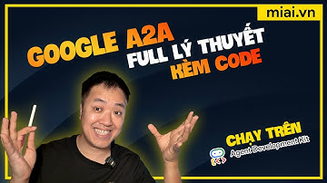 Tìm hiểu và triển khai Google Agent to Agent (A2A) - Mì AI