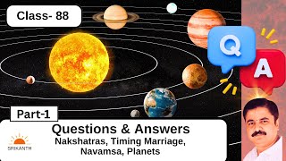 Class- 88 | Q&A | Nakshatras, Planets, Houses, Rashis, Navamsa | Srikanth Vedic Astrology English