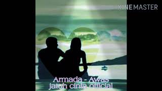 Armada - awas jatuh cinta official buat santai