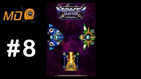 Space Hunter - Galaxy Attack - Gameplay IOS & Android- Part 8