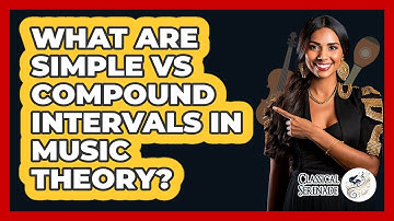 What Are Simple Vs Compound Intervals In Music Theory? - Classical Serenade