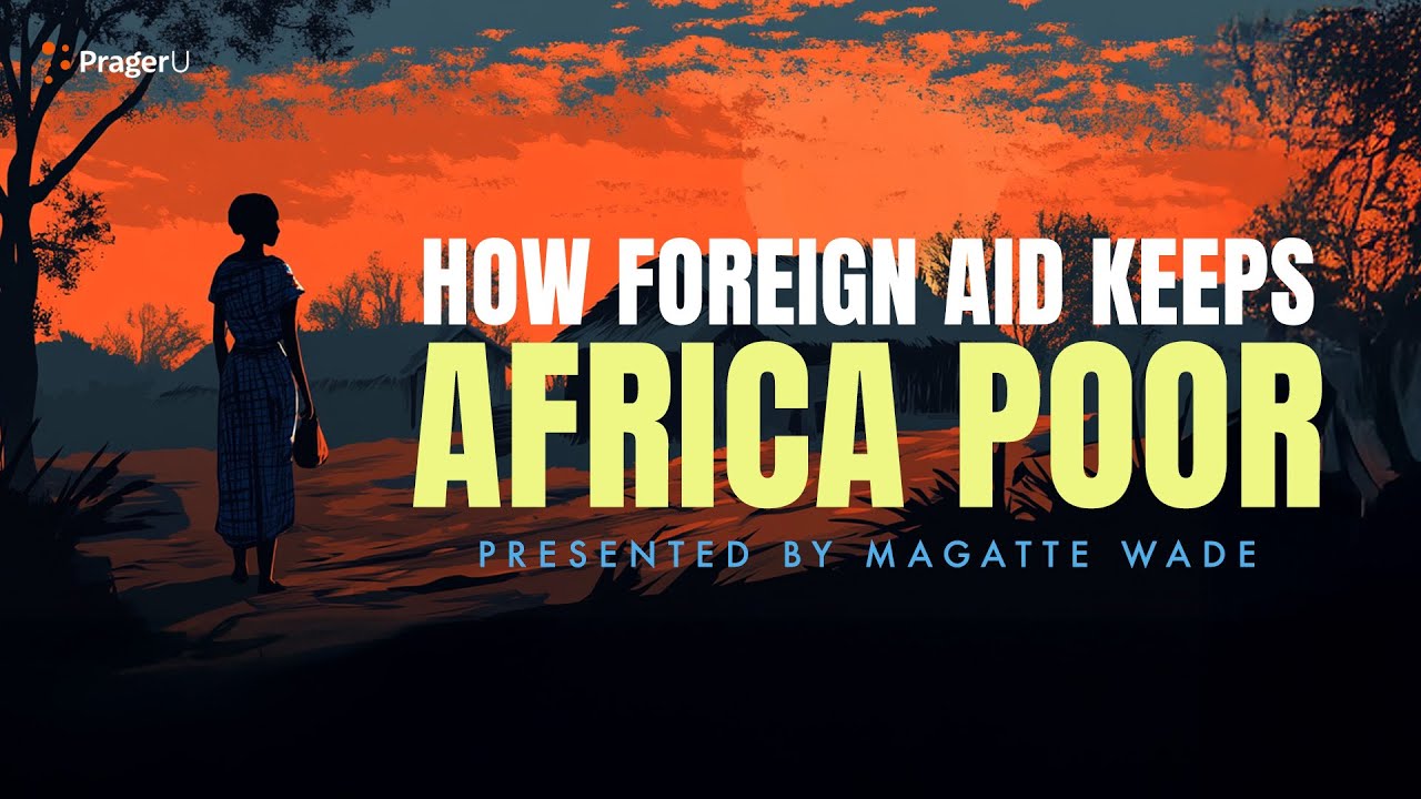 How Foreign Aid Keeps Africa Poor | 5-Minute Videos | PragerU