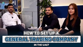 How to setup a general trading company in the UAE?