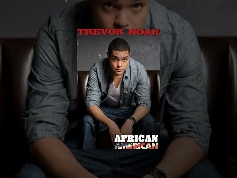 Trevor Noah: African American