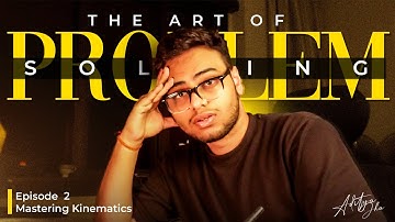 Kinematics Problem Solving for JEE/NEET! (Part 2) | Art of Problem Solving