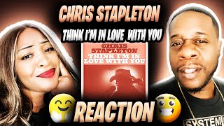 Love This!!!  Chris Stapleton - Think I&#39;m In Love With You (Reaction)