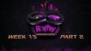 RollPlay: Mirrorshades - Week 13 Part 2