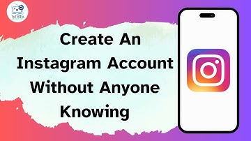 How to Create An Instagram Account Without Anyone Knowing
