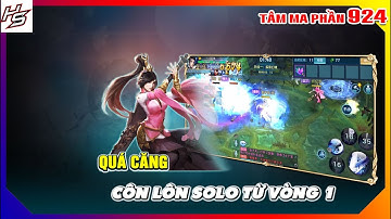 Tâm ma ảo cảnh - Quá căng Côn Lôn solo từ vòng 1 | 924 | Thiên Nhai TV