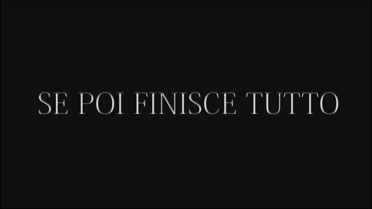 Se Poi Finisce Tutto YouTube Se Poi Finisce Tutto YouTube