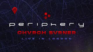 Periphery - CHVRCH BVRNER (Live In London) [Official Audio]