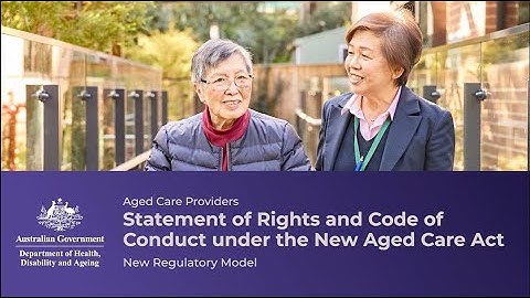 Statement of Rights and Code of Conduct under the new Aged Care Act
