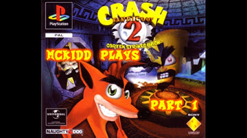 McKidd Plays - Crash Bandicoot 2: Cortex Strikes Back part 1
