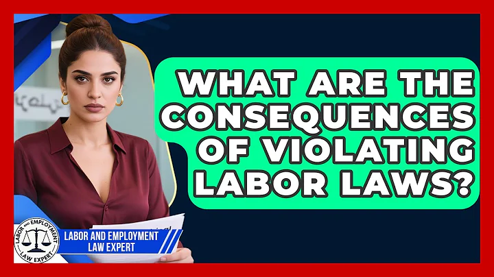 What Are the Consequences of Violating Labor Laws? | Labor and Employment Law Expert News