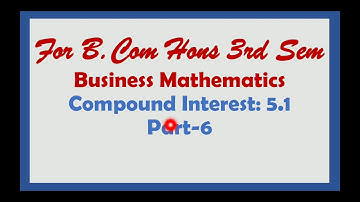 Compound Interest Part-6, Business Mathematics