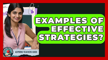 Examples Of Effective Strategies? - Aspiring Teacher Guide