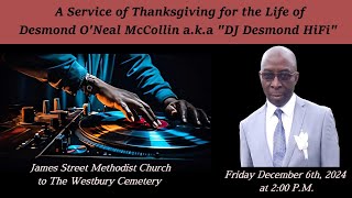 A Service of Thanksgiving for the Life of Desmond O'neal McCollin a.k.a DJ Desmond HiFi
