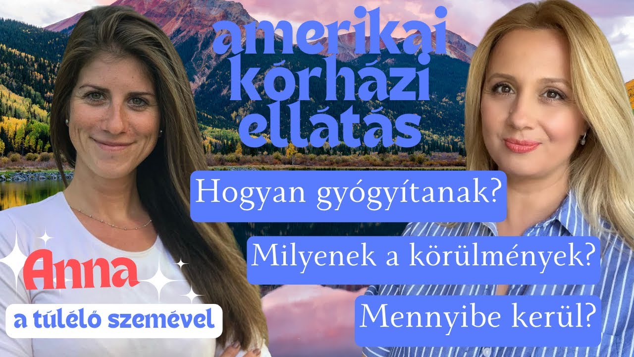 AMERIKAI KÓRHÁZ - ELLÁTÁS, KÖLTSÉGEK, GYÓGYÍTÁS EGY RÁKTÚLÉLŐ SZEMÉVEL. ANNA TANULSÁGOS TÖRTÉNETE!