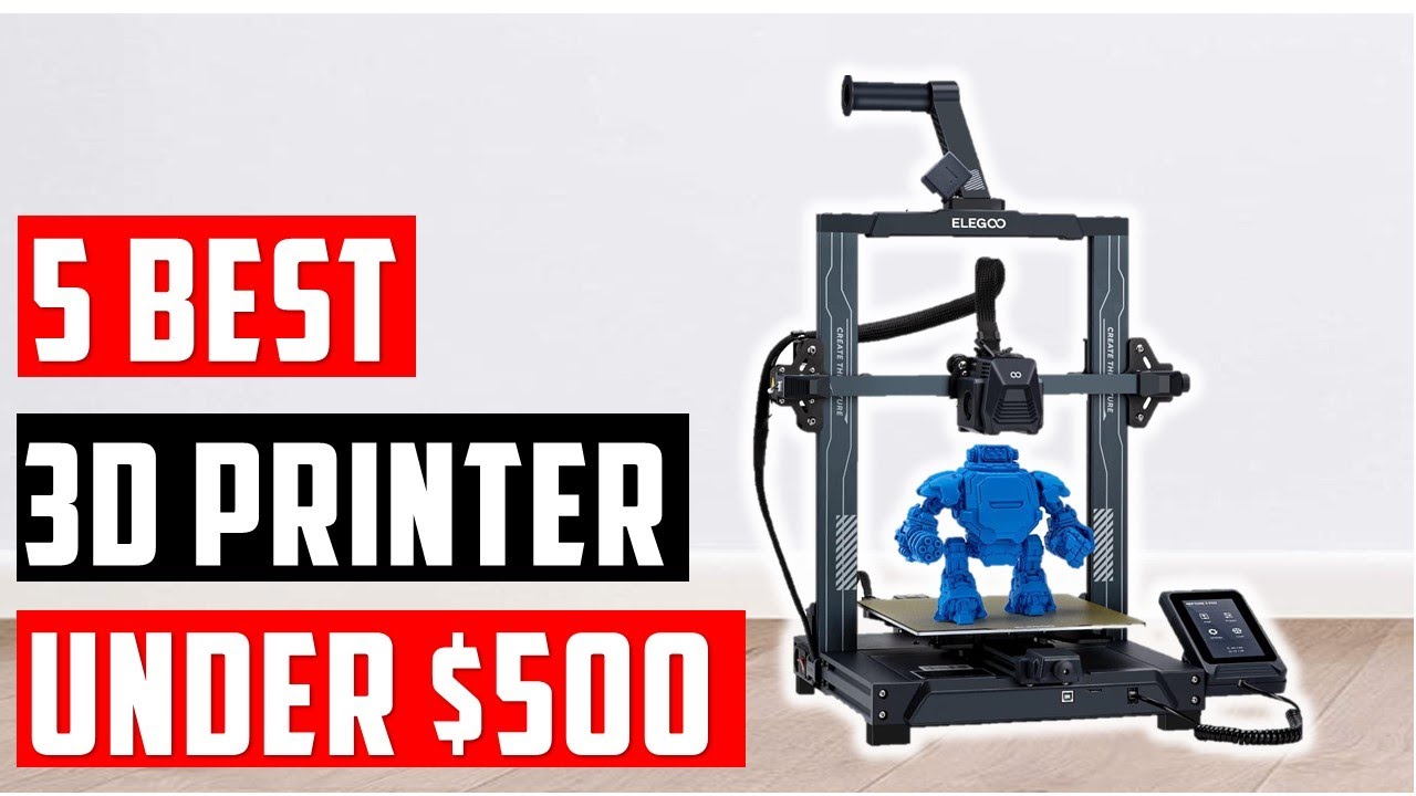 Best 3D Printer Under $500 | Top 5 3D Printer 2025 - YouTube