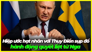 Nga cắt hiệp ước hạt nhân với Thụy Điển sau 36 năm - cảnh báo gửi NATO