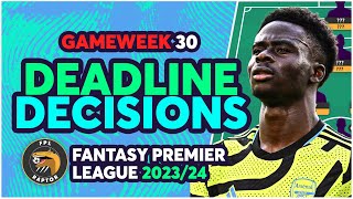 FPL GAMEWEEK 30 FINAL DEADLINE DECISIONS | BENCH SAKA? | Fantasy Premier League Tips 2023\/24