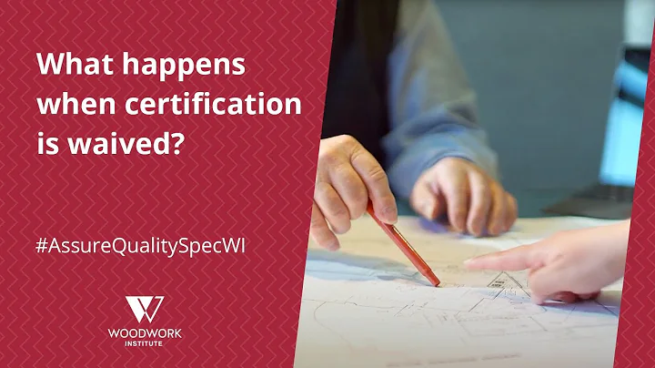 What happens when certification is waived? | Woodwork Institute