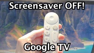 Google TV: How to Turn OFF Screensaver!