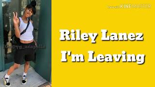 Riley Lanez - I'm Leaving (Lyrics)