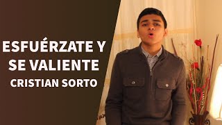 Video thumbnail of "Esfuerzate y Se Valiente - Cristian Sorto"