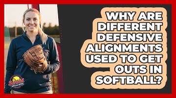 Why Are Different Defensive Alignments Used To Get Outs In Softball? - Softball Basics and Beyond