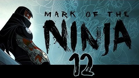 Mark of the Ninja - Missioin 12 - The Return