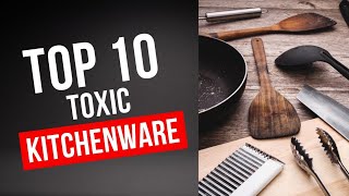 TOP 10 TOXIC Kitchenware: Throw These Out Now!